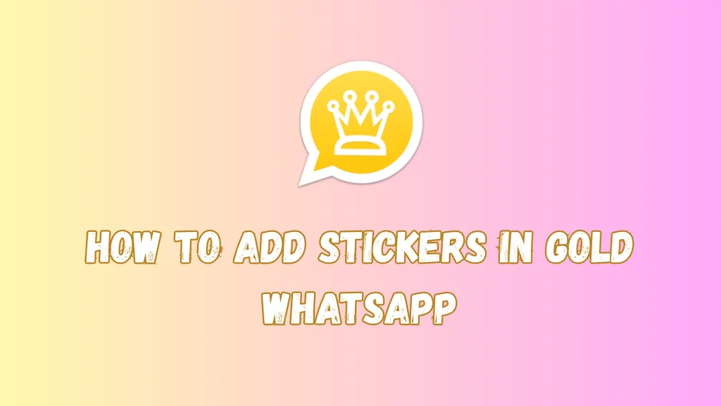 How to add stickers in GoldWhatsapp image